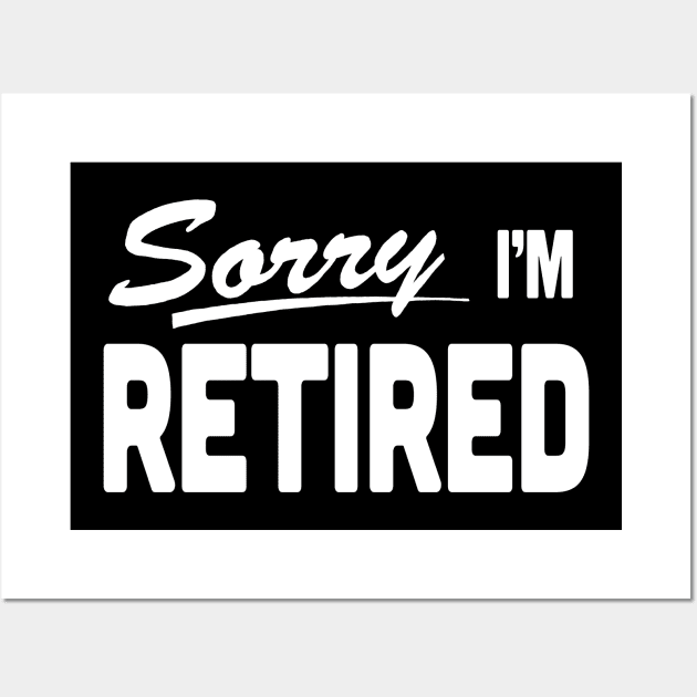 Sorry I'm Retired Retirement (sorry we're closed) Wall Art by xenotransplant